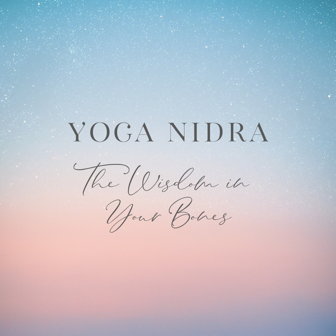 Yoga Nidras - The Wisdom in Your Bones