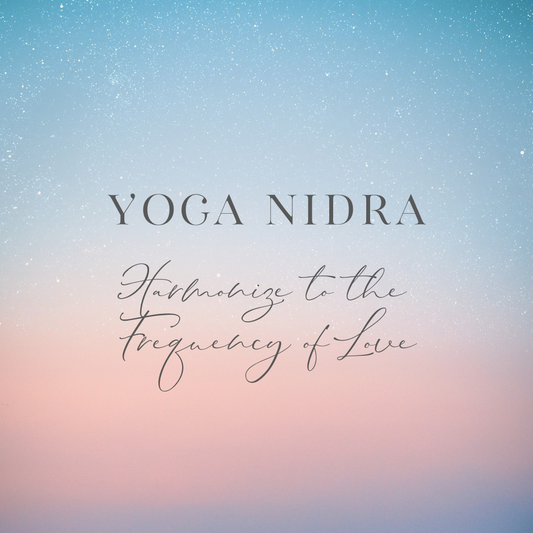 Yoga Nidras - Harmonize to the Frequency of Love