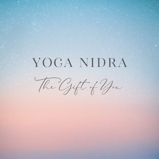 Yoga Nidras - It’s Time to Remember, You Are a Gift